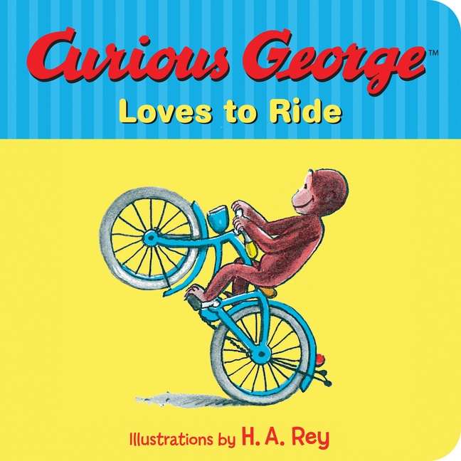 Curious George Loves to Ride by H. A. Rey