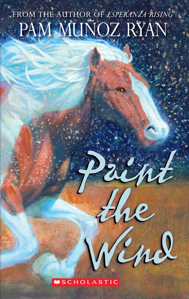 Paint the Wind (scholastic Gold) by Pam Muñoz Ryan