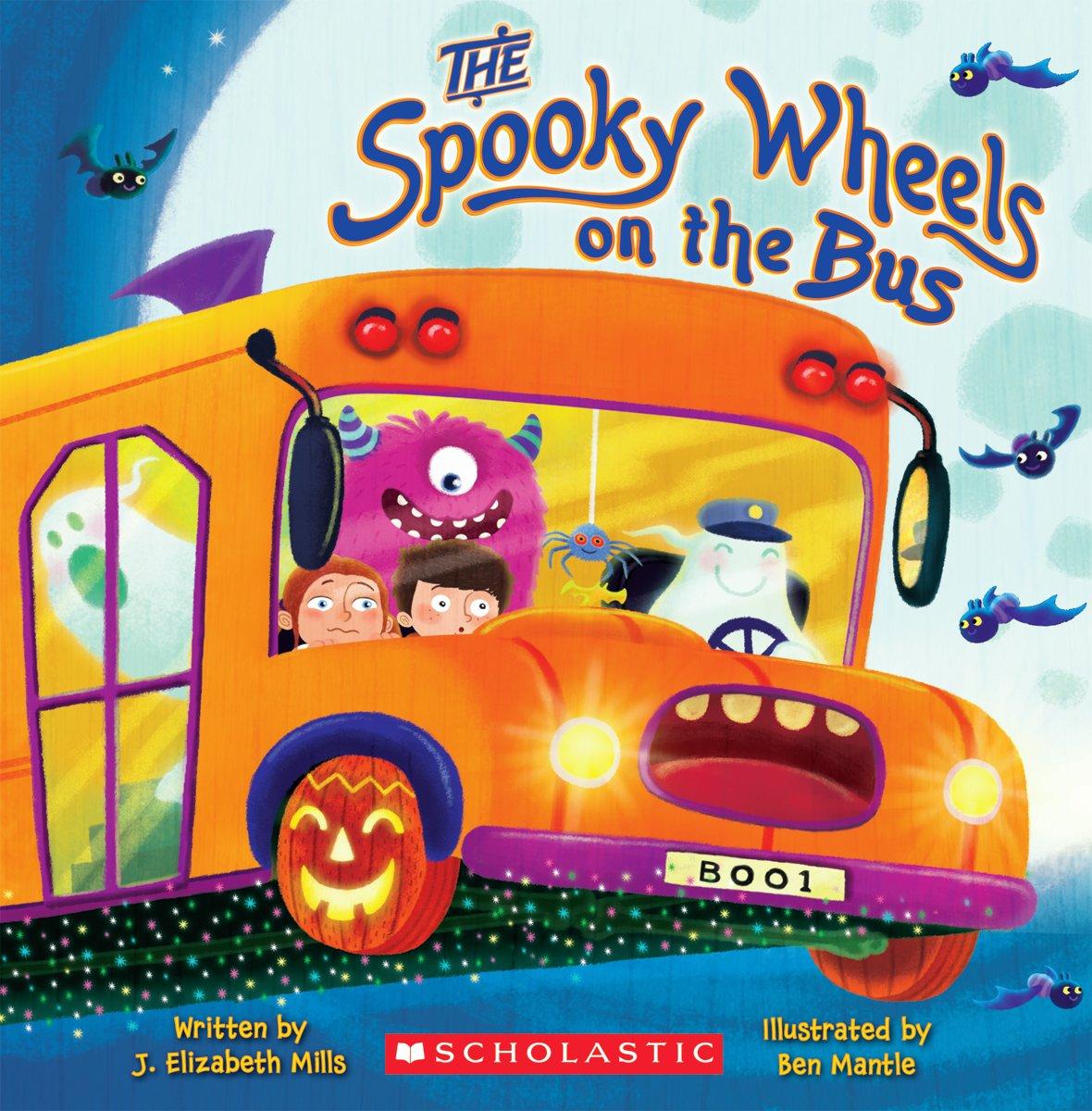 The Spooky Wheels on the Bus: by J. Elizabeth Mills