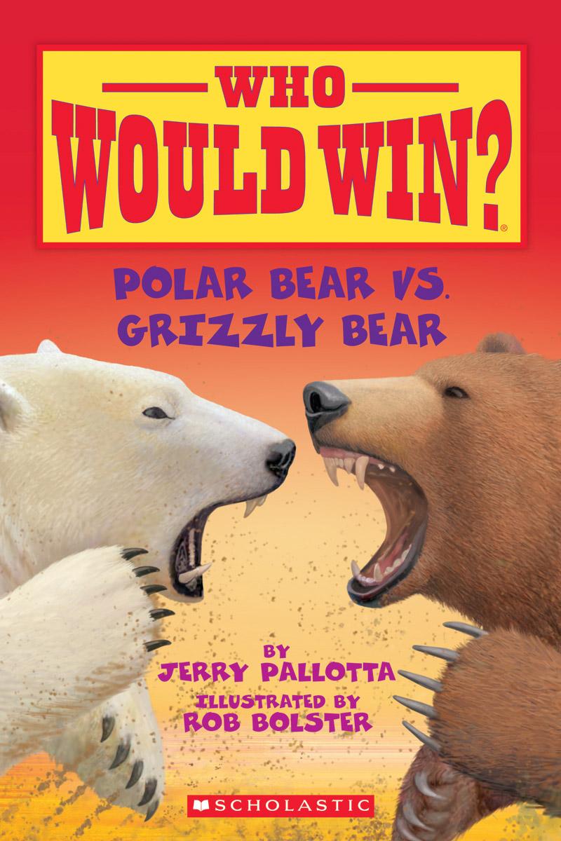 Polar Bear Vs. Grizzly Bear (who Would Win?) by Jerry Pallotta