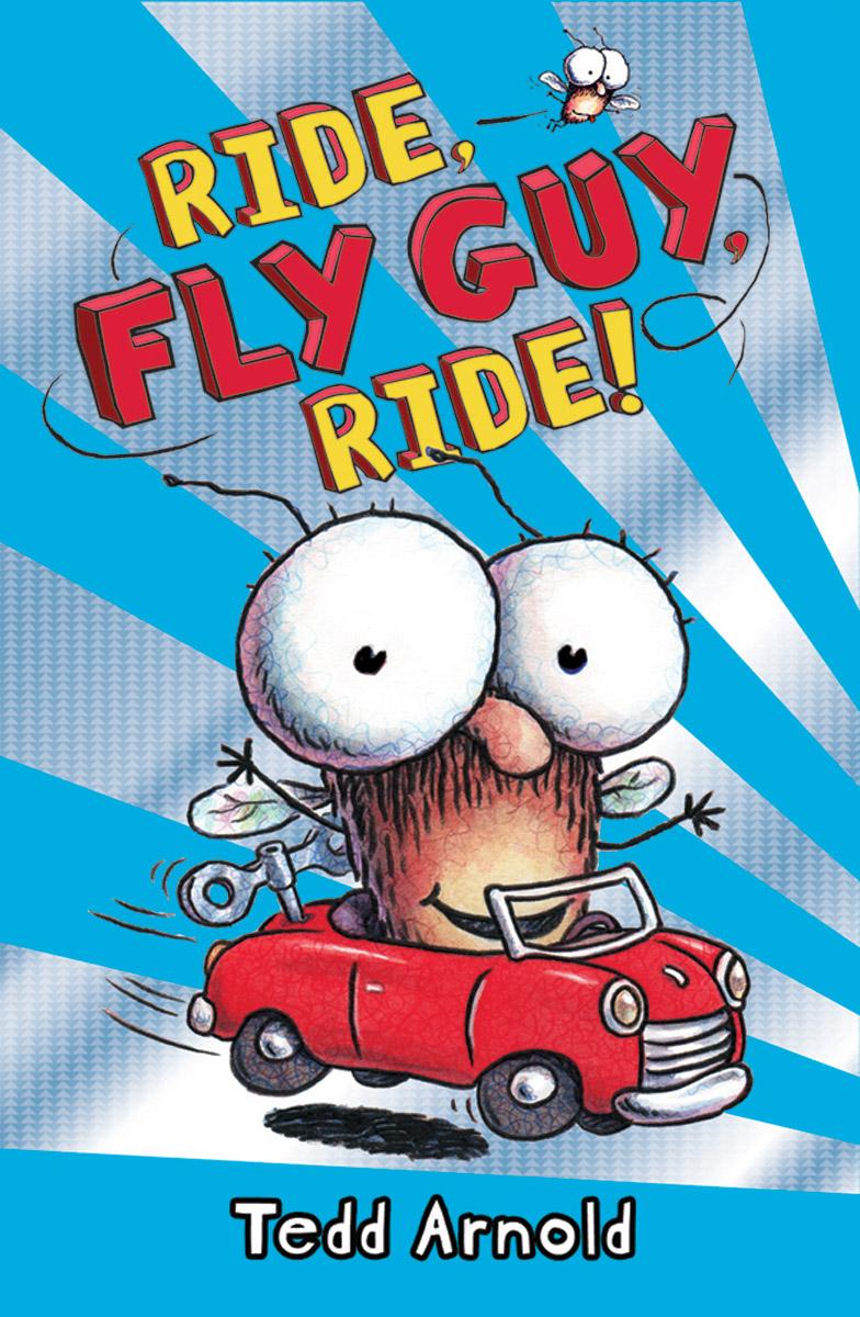Ride, Fly Guy, Ride! (fly Guy #11) by Tedd Arnold