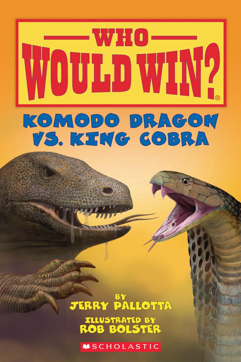 Komodo Dragon Vs. King Cobra (who Would Win?) by Jerry Pallotta