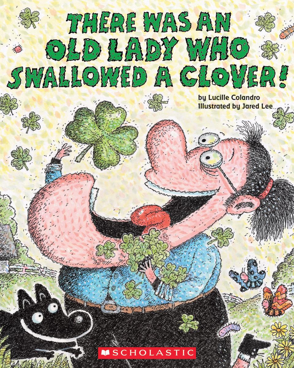 There Was an Old Lady Who Swallowed a Clover! by Lucille Colandro