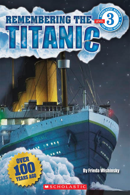 Remembering the Titanic (scholastic Reader, Level 3) by Frieda Wishinsky