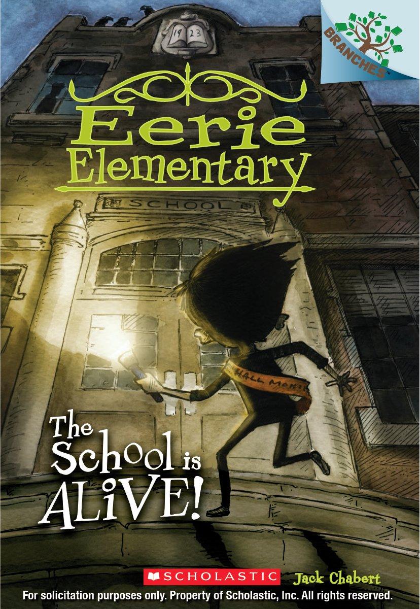 The School Is Alive!: a Branches Book (eerie Elementary #1) by Jack Chabert