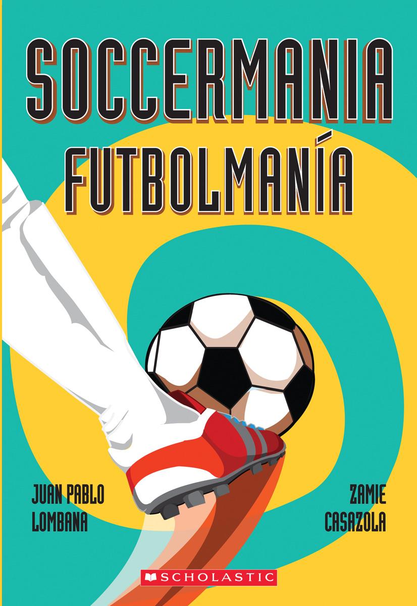 Soccermania / Futbolmanía (scholastic Bilingual) by Juan Pablo Lombana