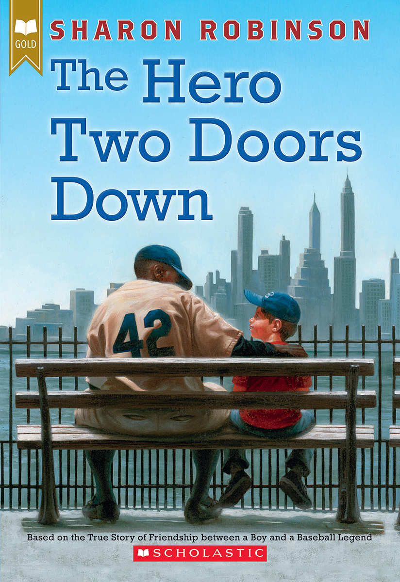 The Hero Two Doors Down: Based on the True Story of Friendship Between a Boy and a Baseball Legend by Sharon Robinson
