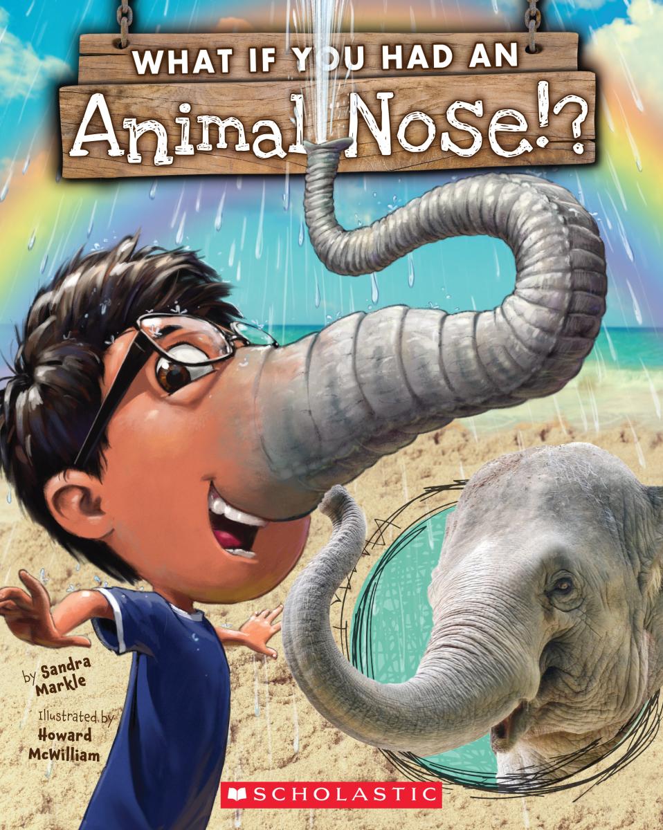 What If You Had an Animal Nose? by Sandra Markle