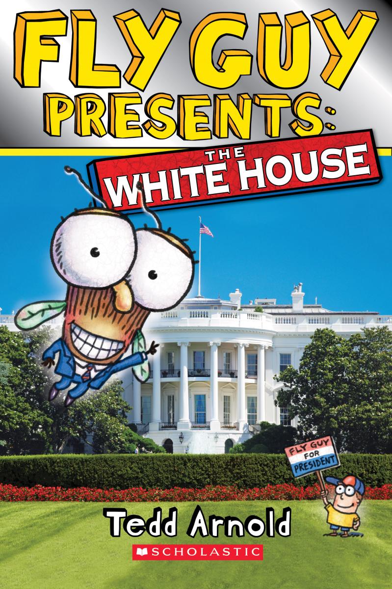 Fly Guy Presents: the White House (scholastic Reader, Level 2) by Tedd Arnold