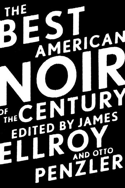 The Best American Noir of the Century by James Ellroy