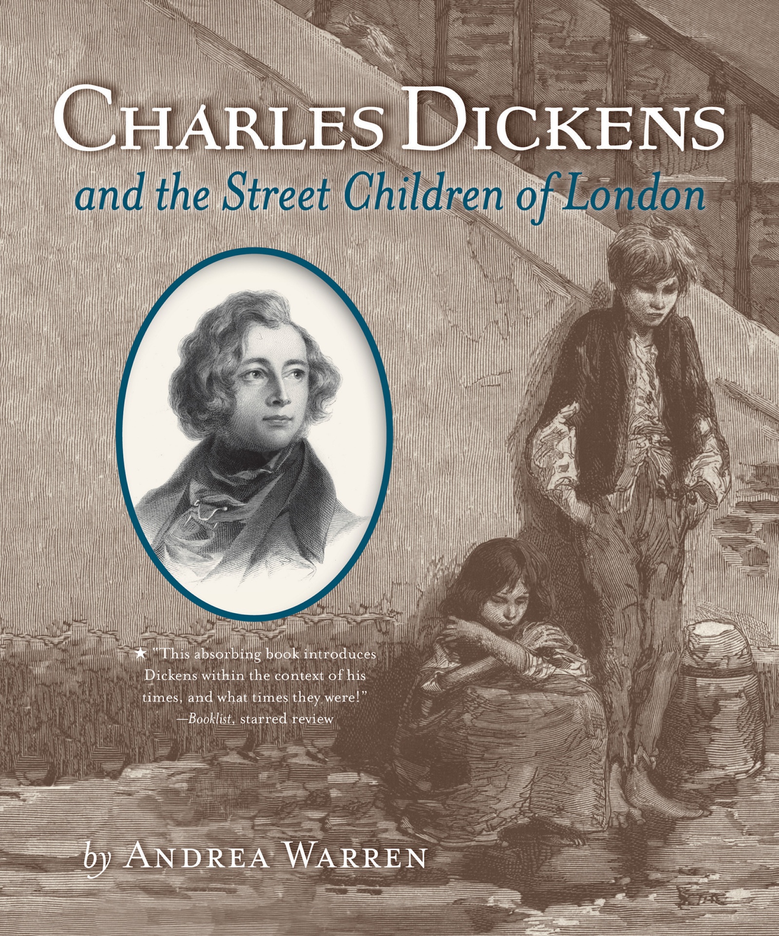 Charles Dickens and the Street Children of London by Andrea Warren