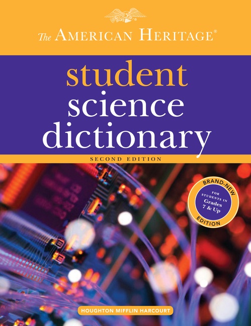 The American Heritage Student Science Dictionary, Second Edition by Editors of the American Heritage Dictionaries