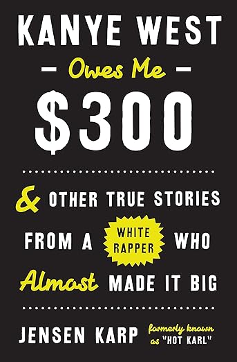 Kanye West Owes Me $300 by Jensen Karp