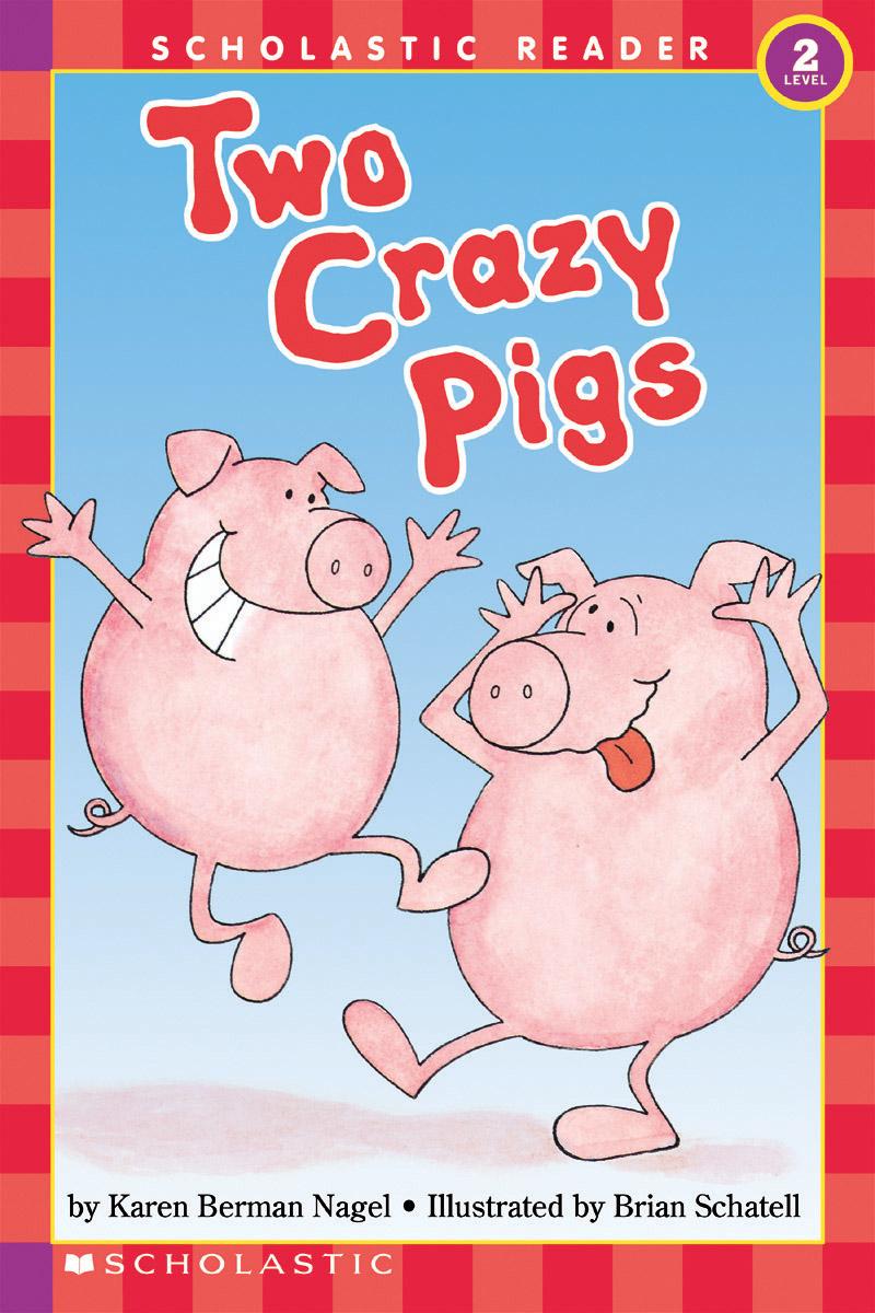 Two Crazy Pigs (scholastic Reader, Level 2) by Karen Berman Nagel