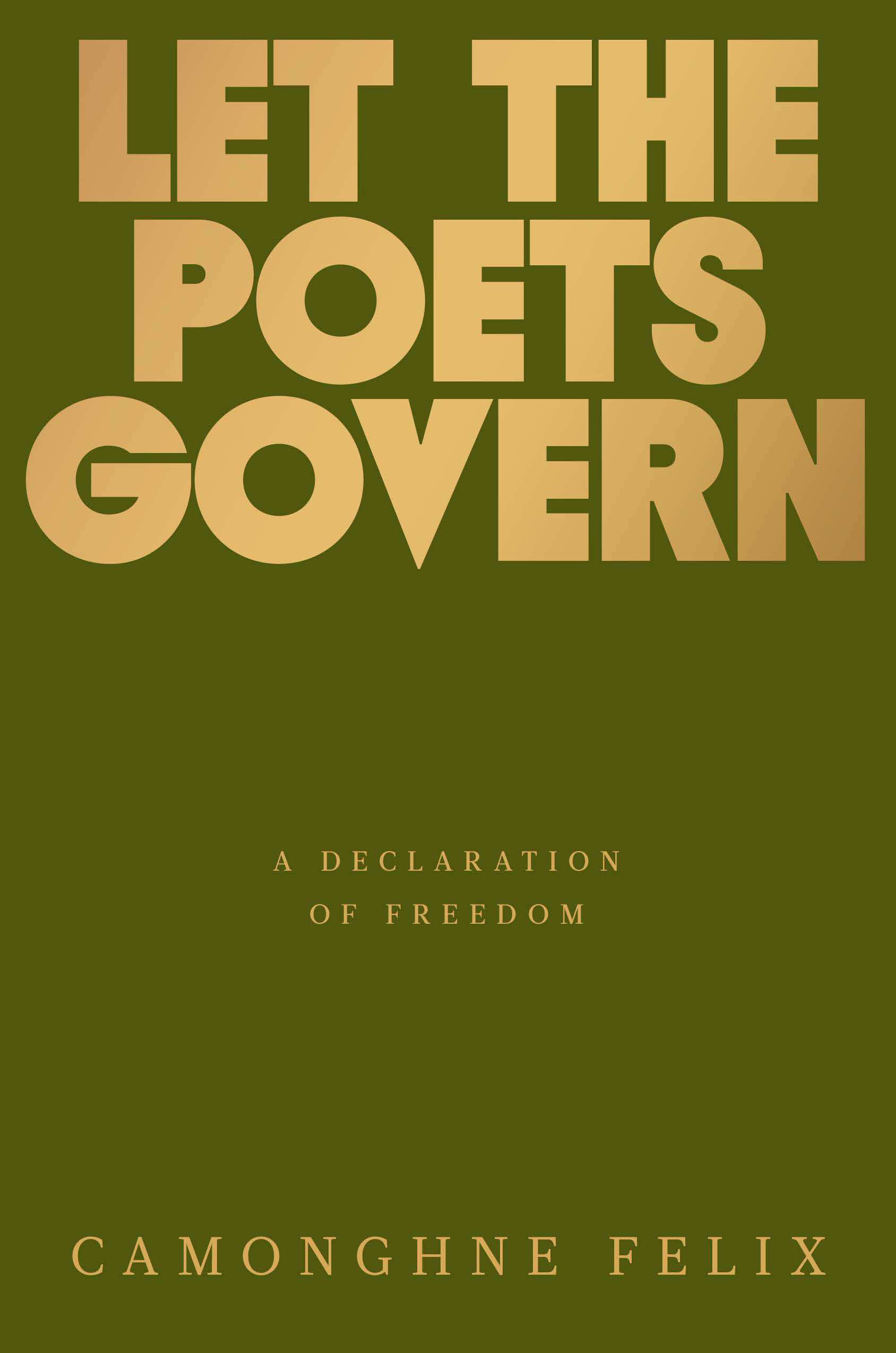 Let the Poets Govern by Camonghne Felix