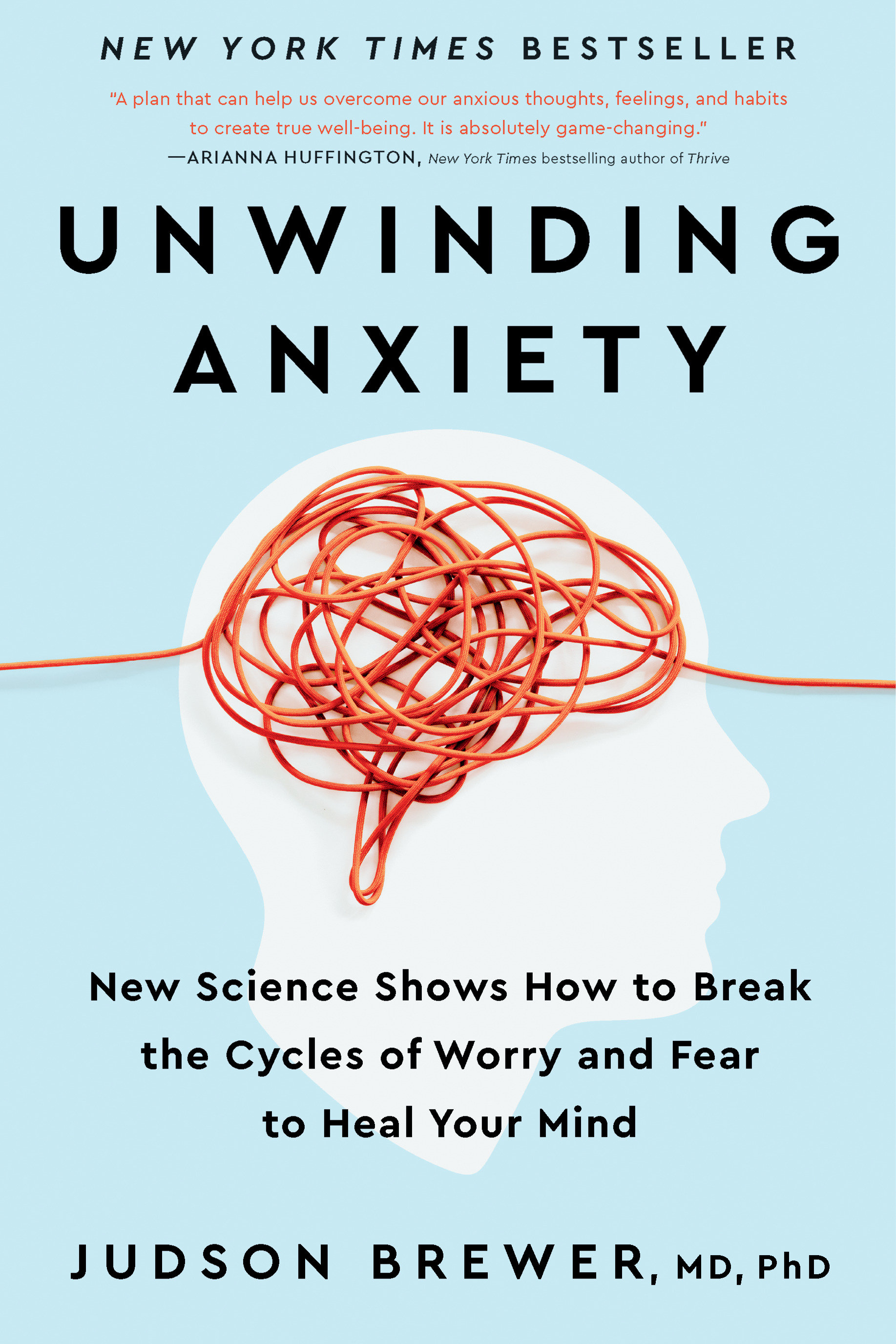 Unwinding Anxiety by Judson Brewer MD PhD