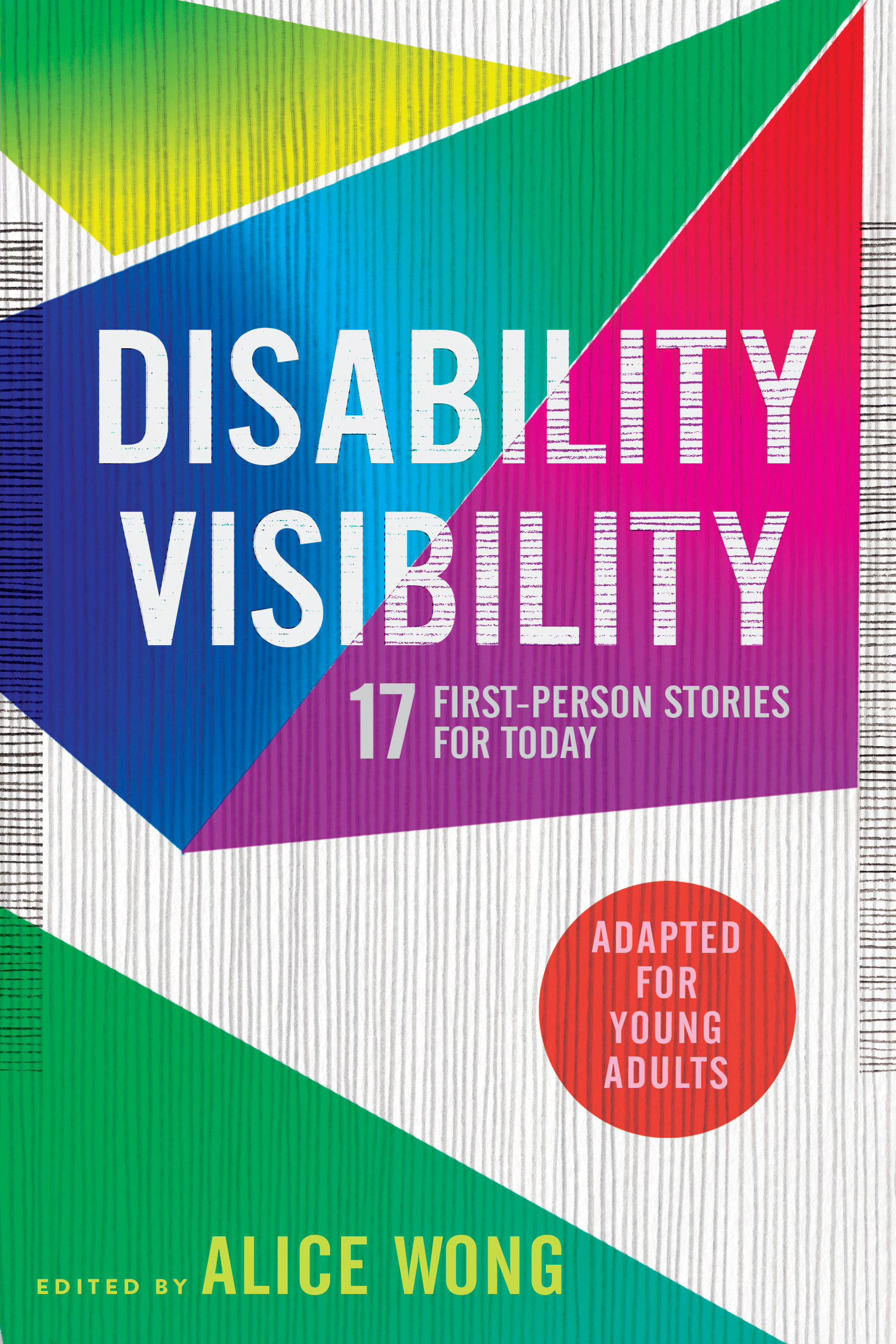 Disability Visibility (adapted for Young Adults) by Alice Wong