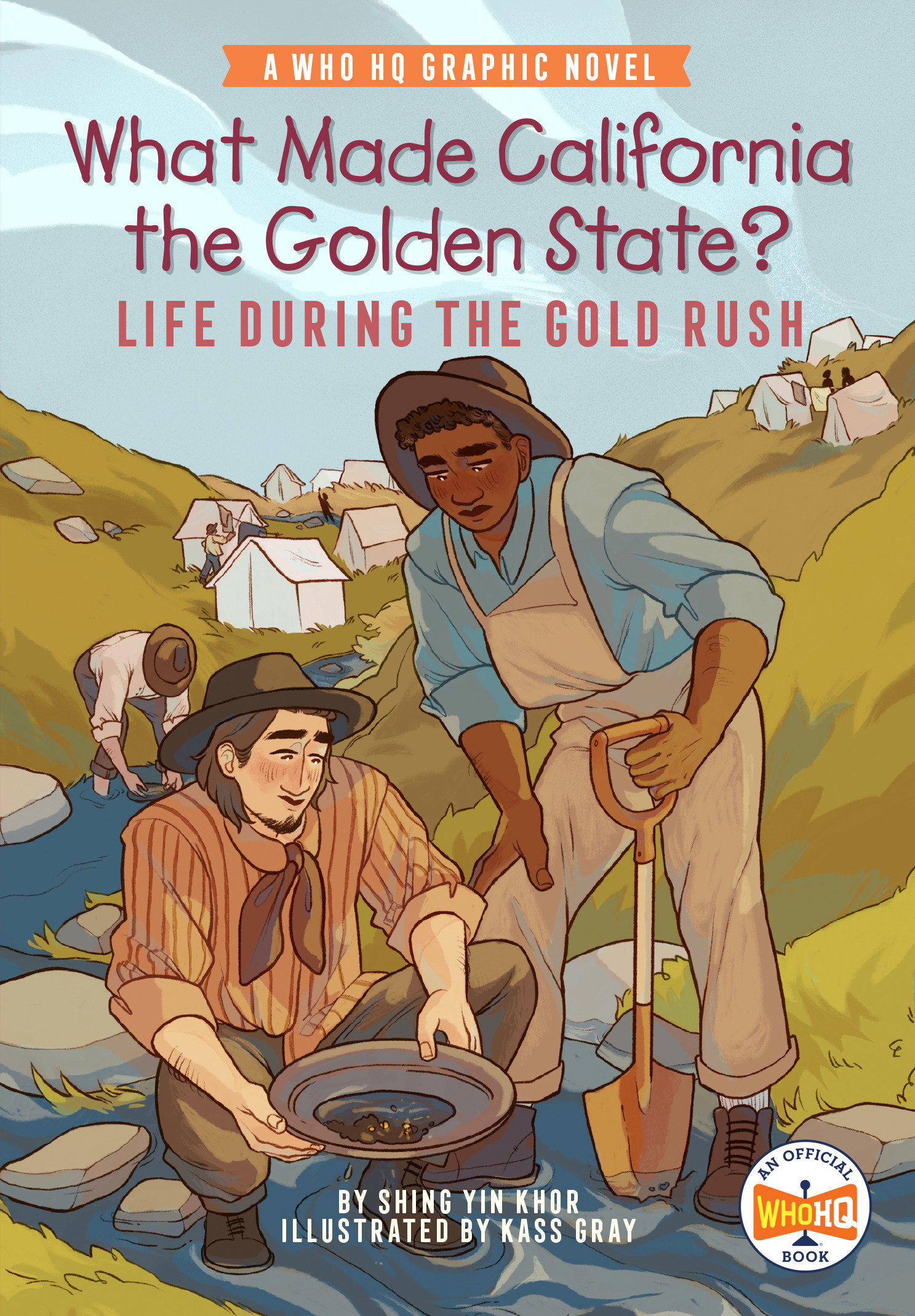 What Made California the Golden State?: Life During the Gold Rush by Shing Yin Khor