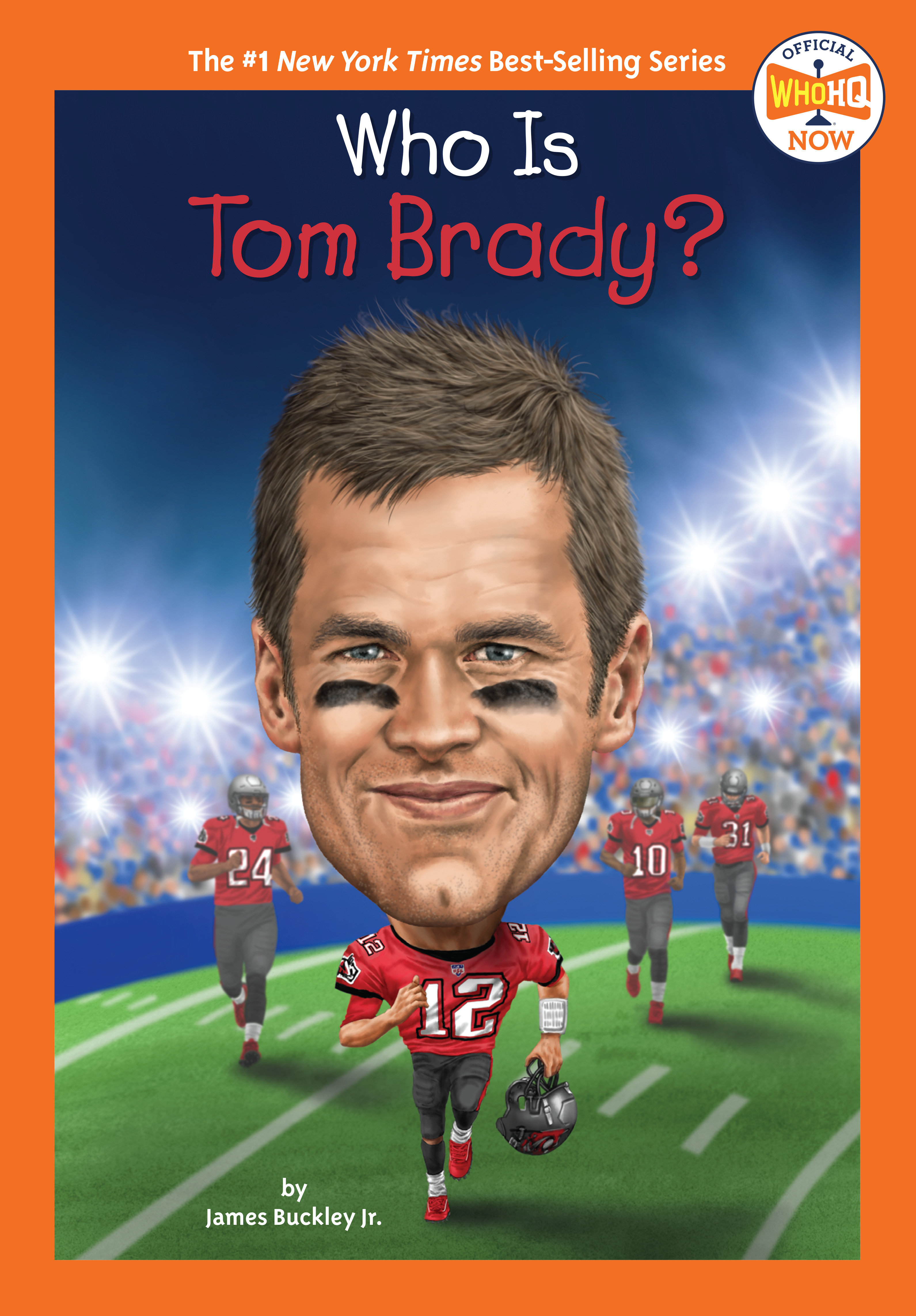 Who Is Tom Brady? by James Buckley, Jr.