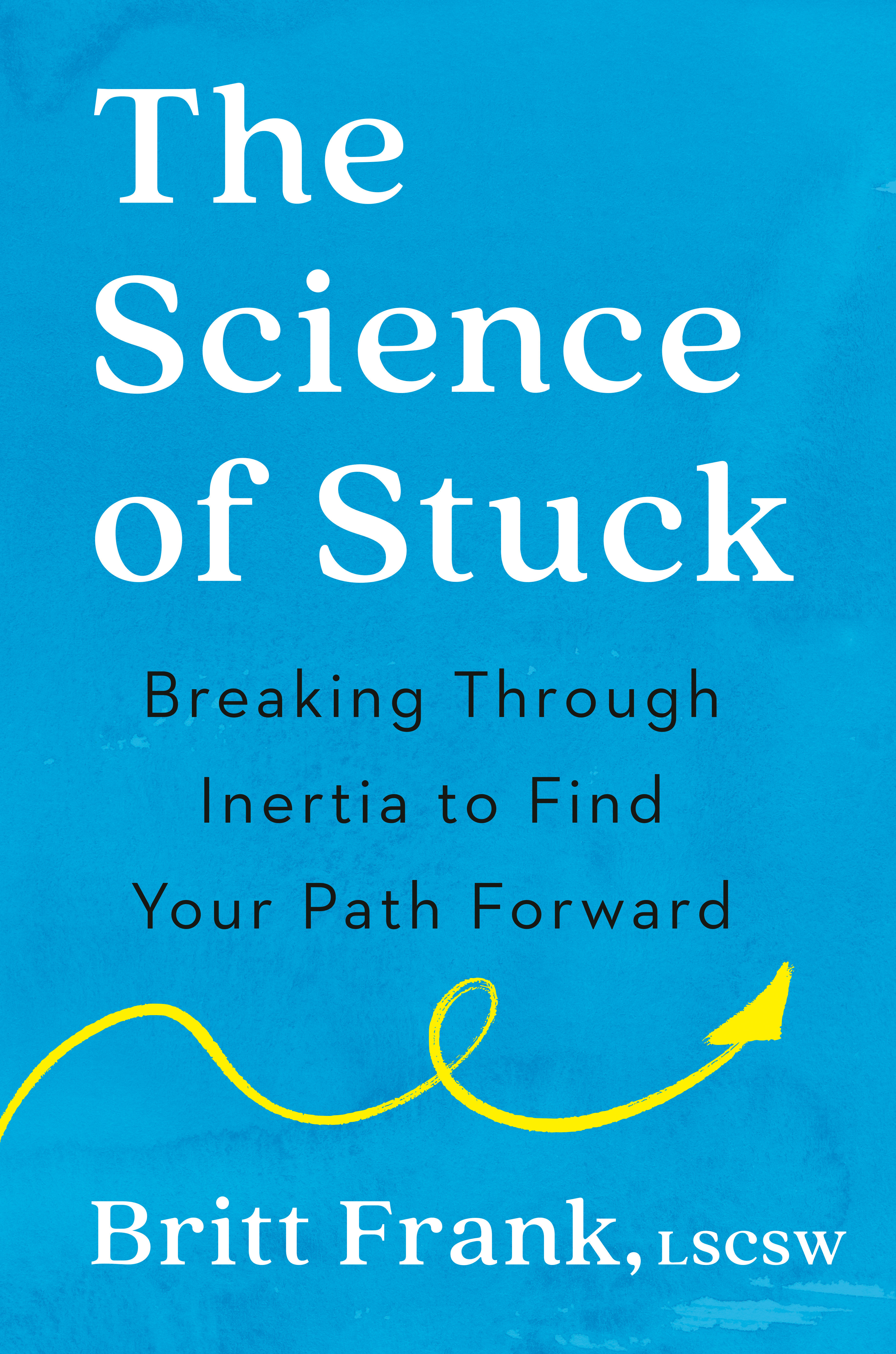 The Science of Stuck by Britt Frank LSCSW
