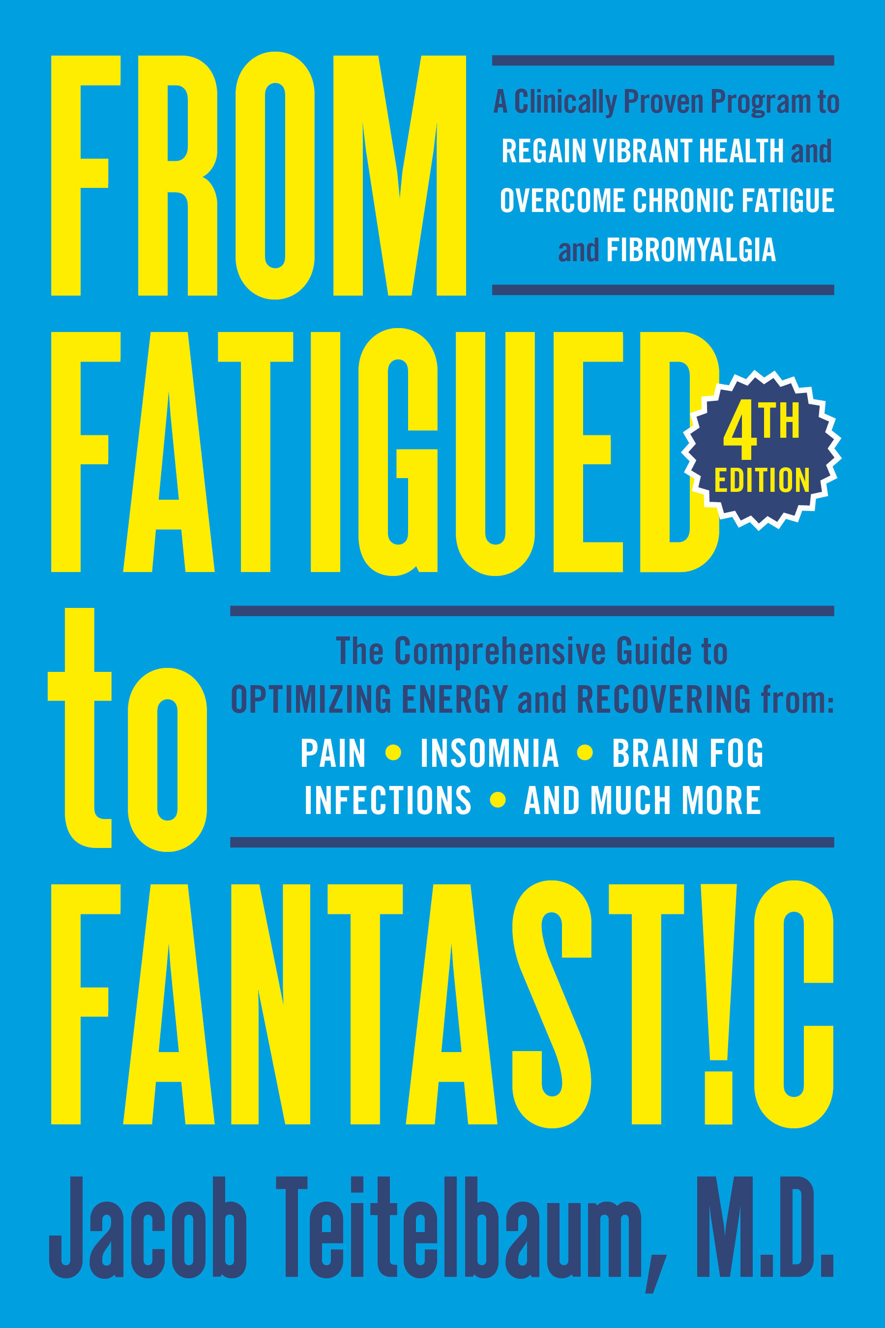 From Fatigued to Fantastic! Fourth Edition by Jacob Teitelbaum M.D.