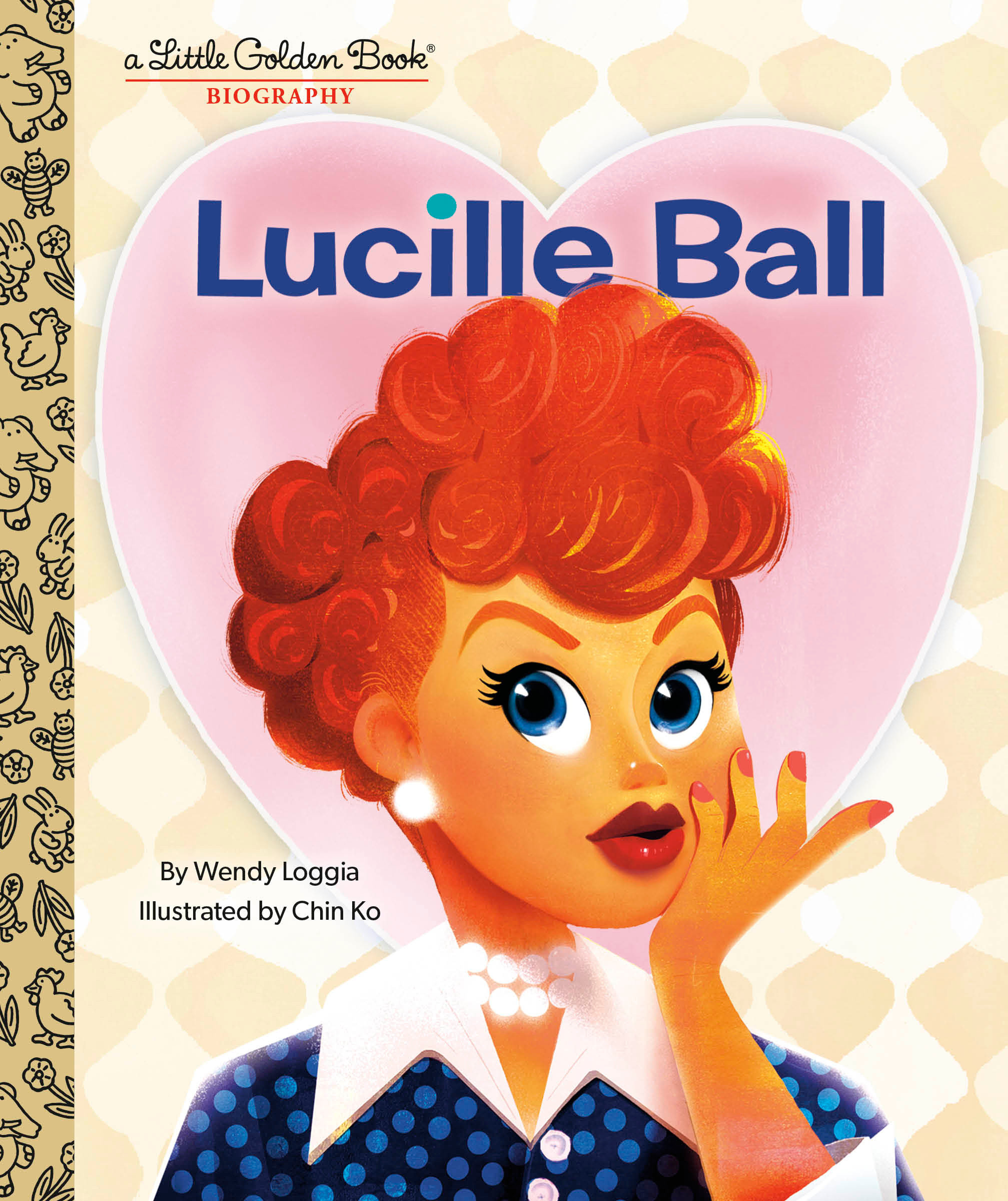 Lucille Ball: a Little Golden Book Biography by Wendy Loggia