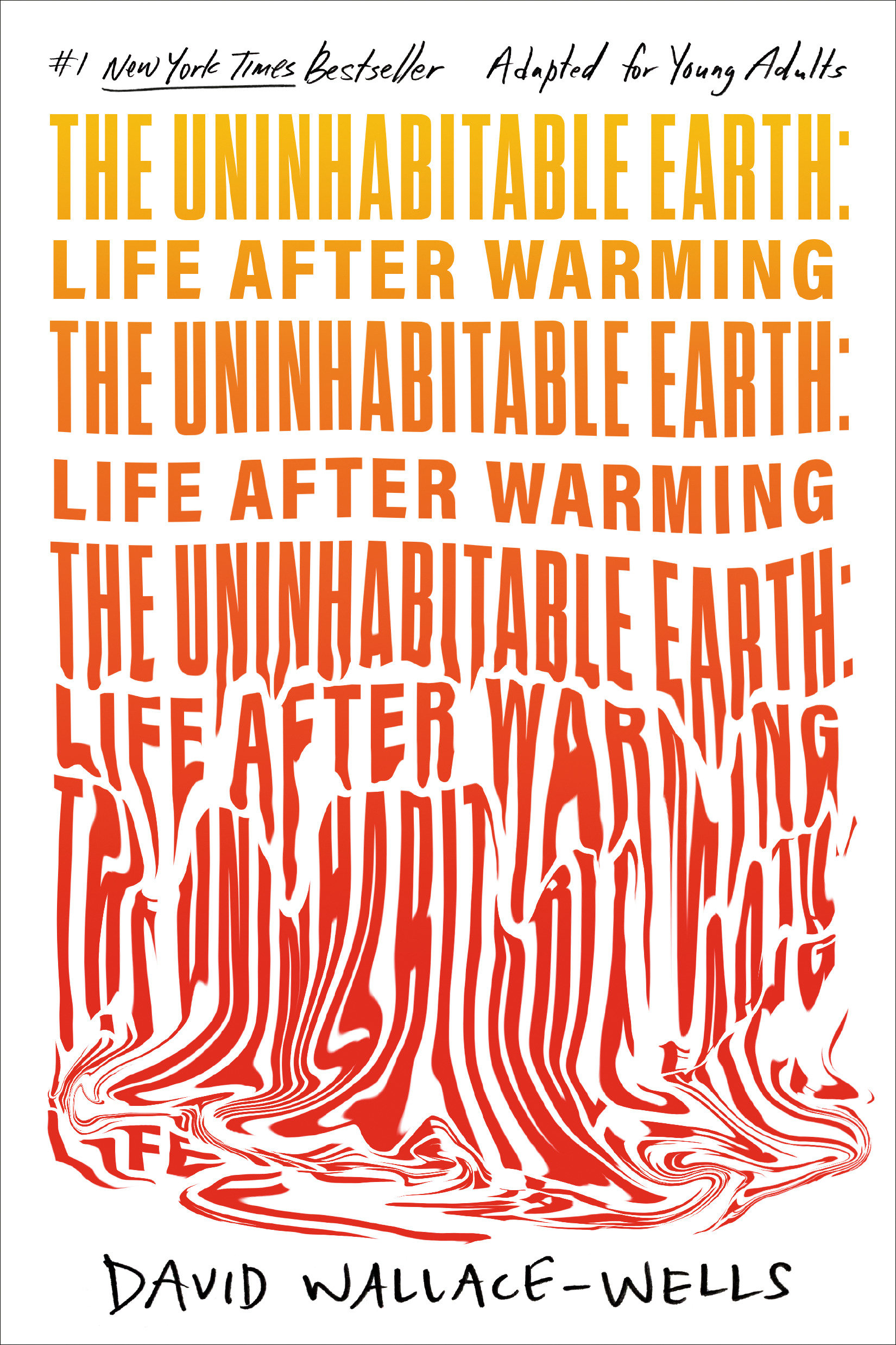 The Uninhabitable Earth (adapted for Young Adults) by David Wallace-Wells