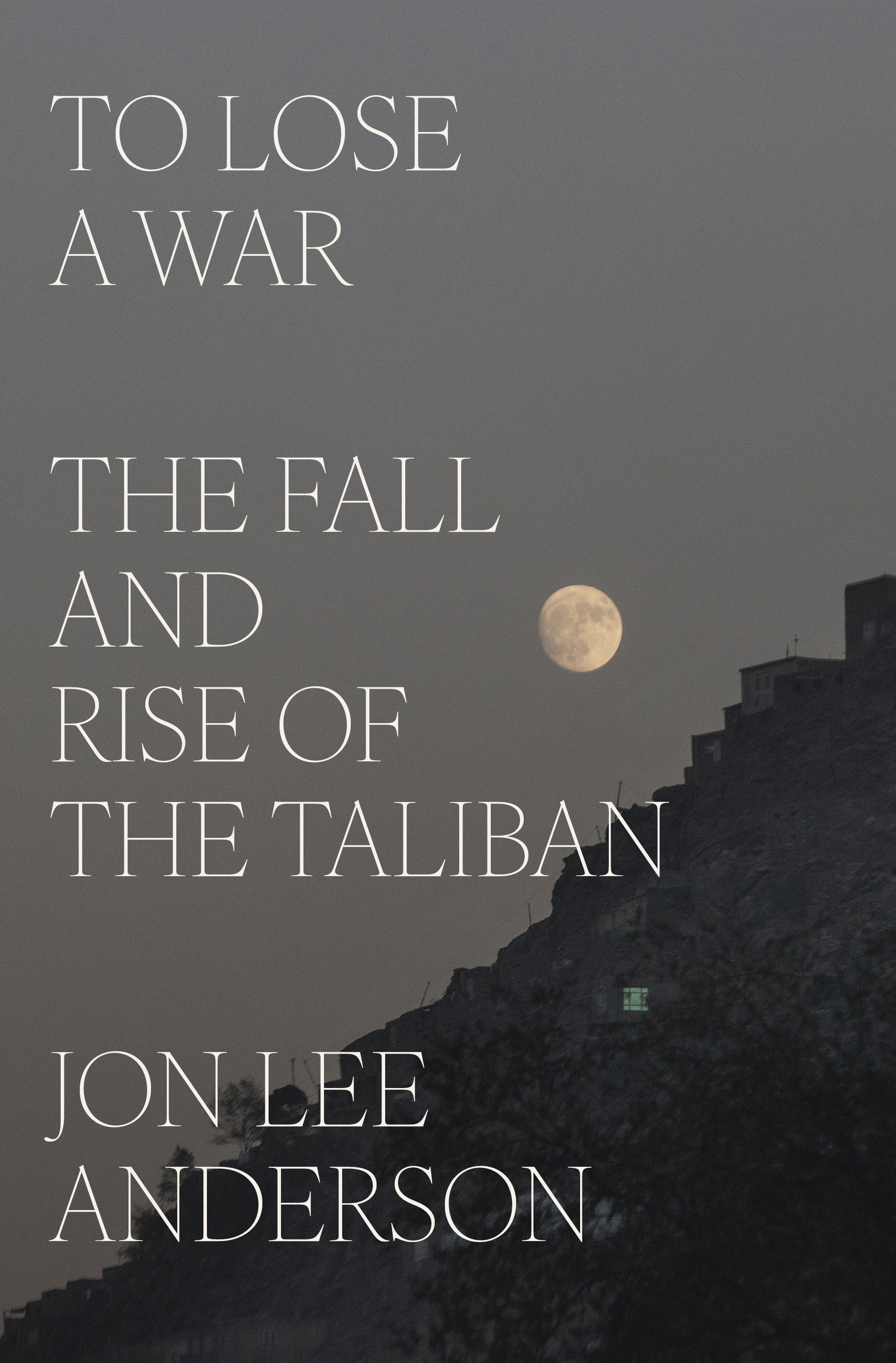 To Lose a War by Jon Lee Anderson