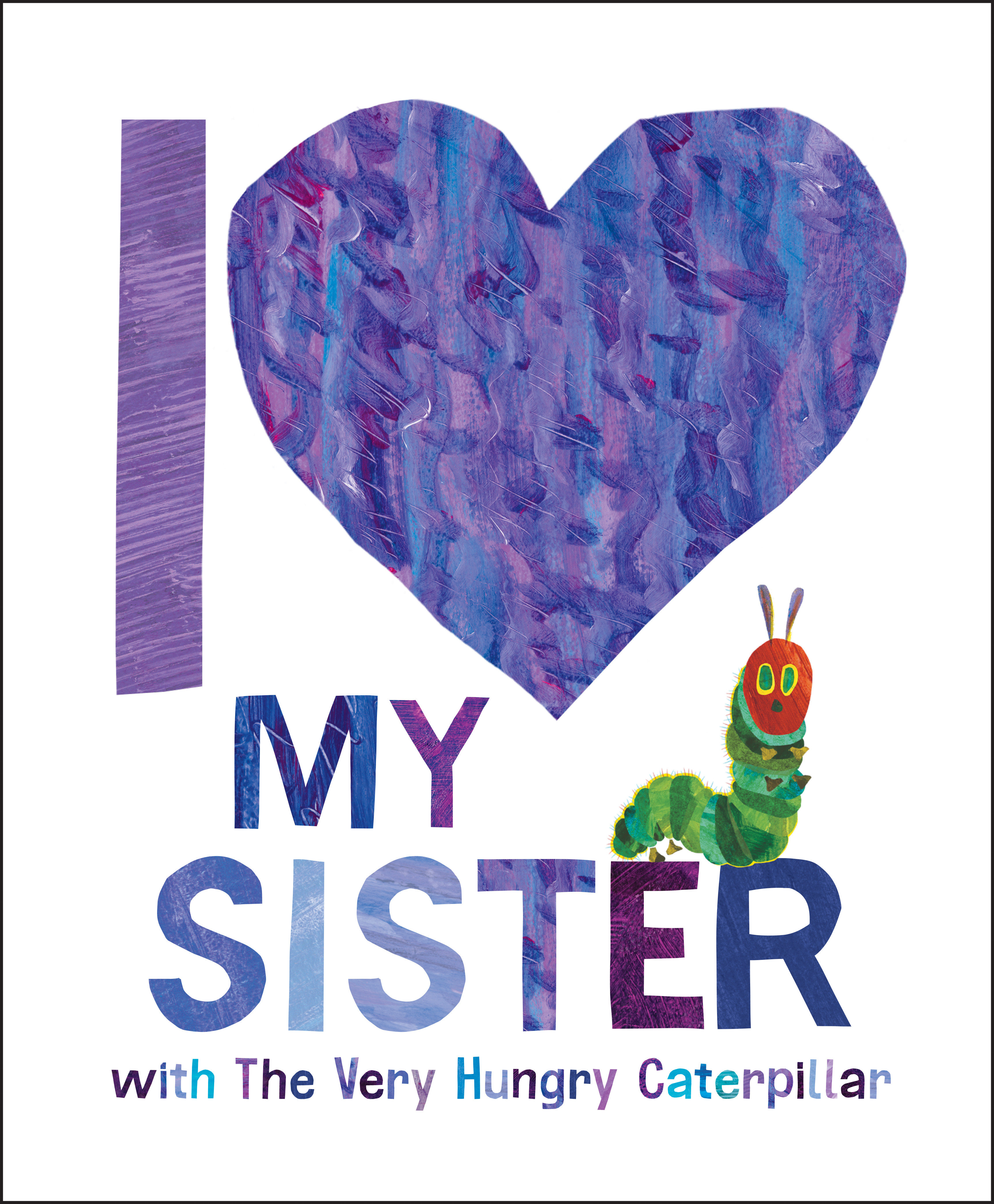 I Love My Sister With the Very Hungry Caterpillar by Eric Carle