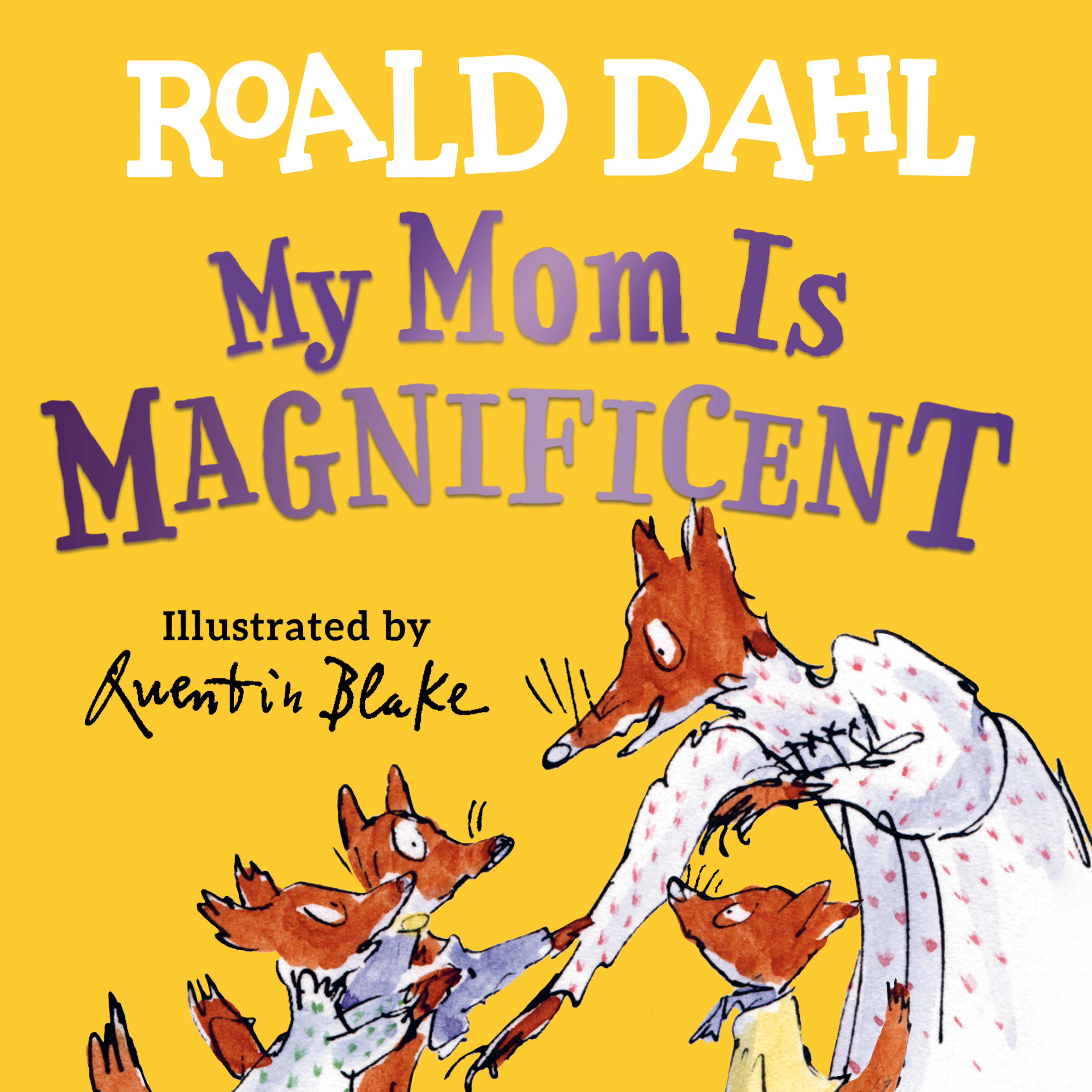 My Mom Is Magnificent by Roald Dahl