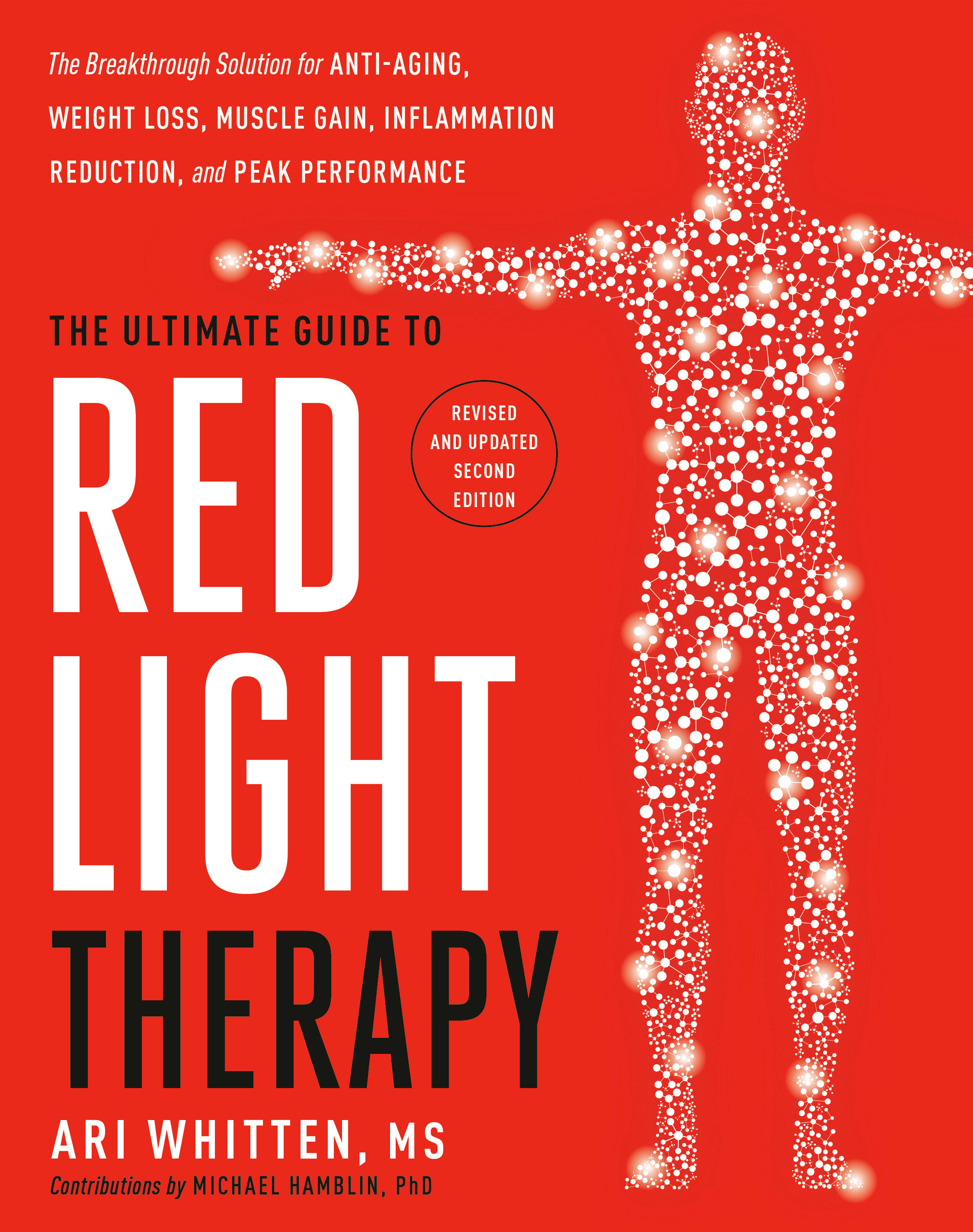 The Ultimate Guide to Red Light Therapy: Revised and Updated by Ari Whitten, MS