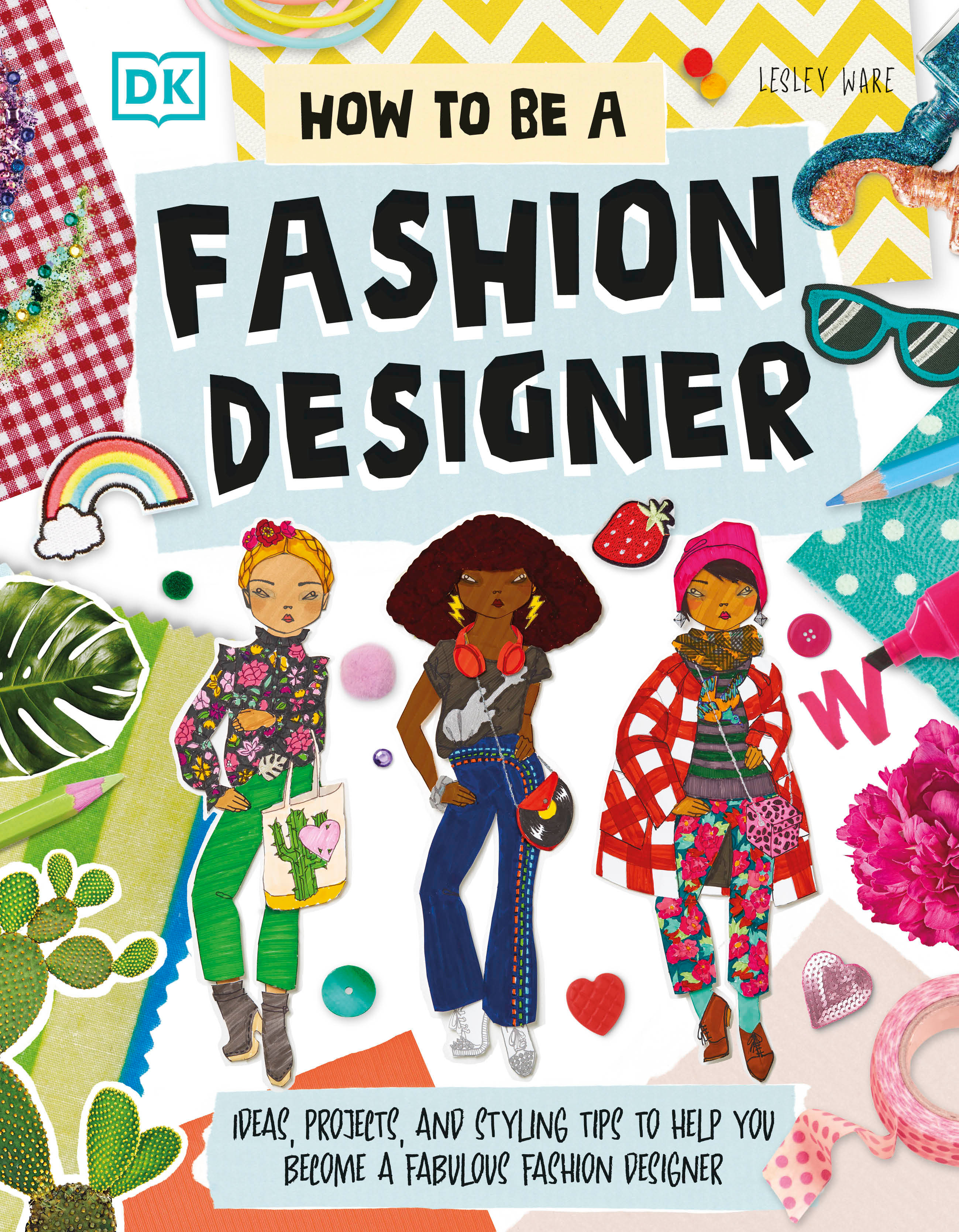 How to Be a Fashion Designer by Lesley Ware