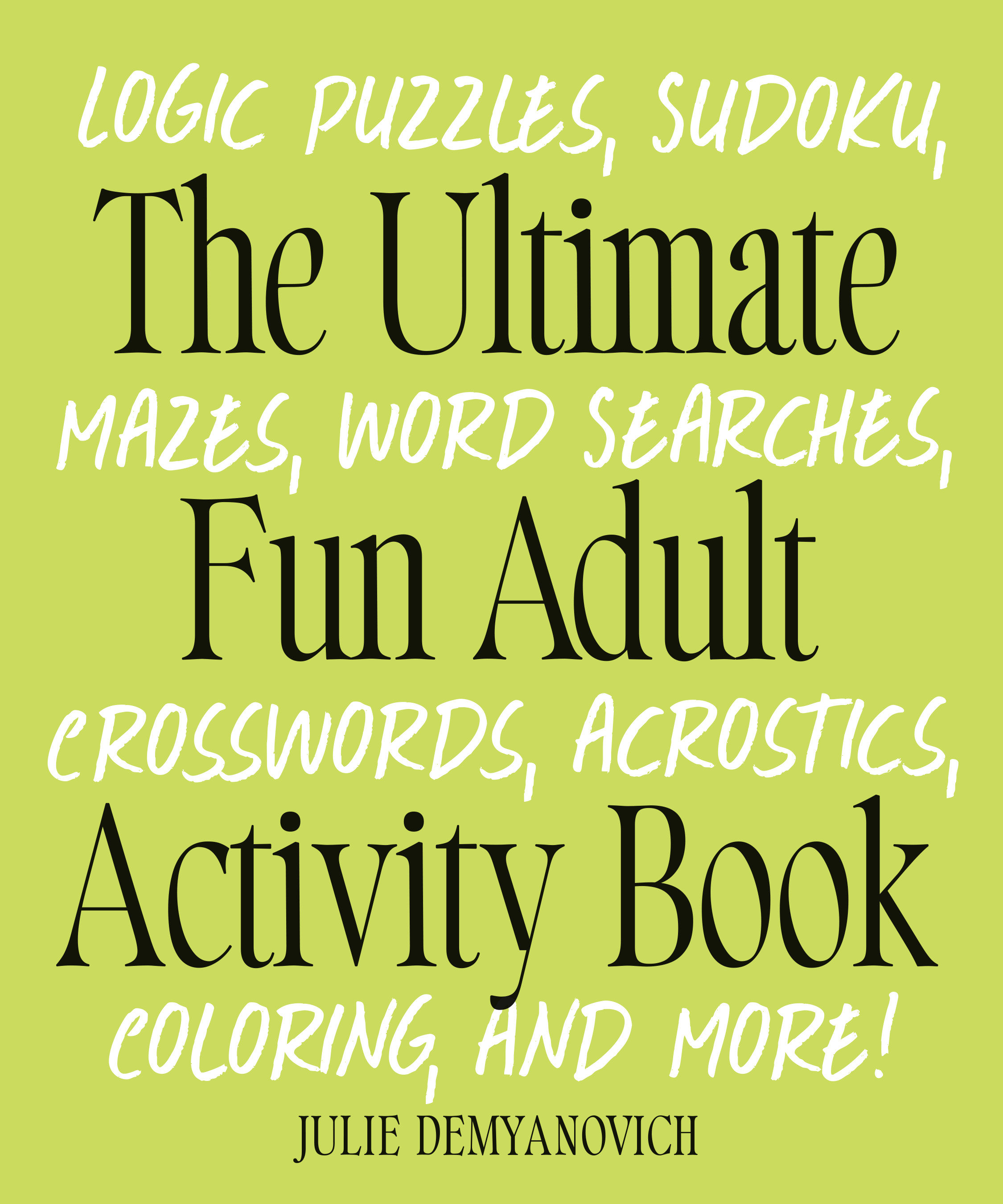 The Ultimate Fun Adult Activity Book by Julie Demyanovich