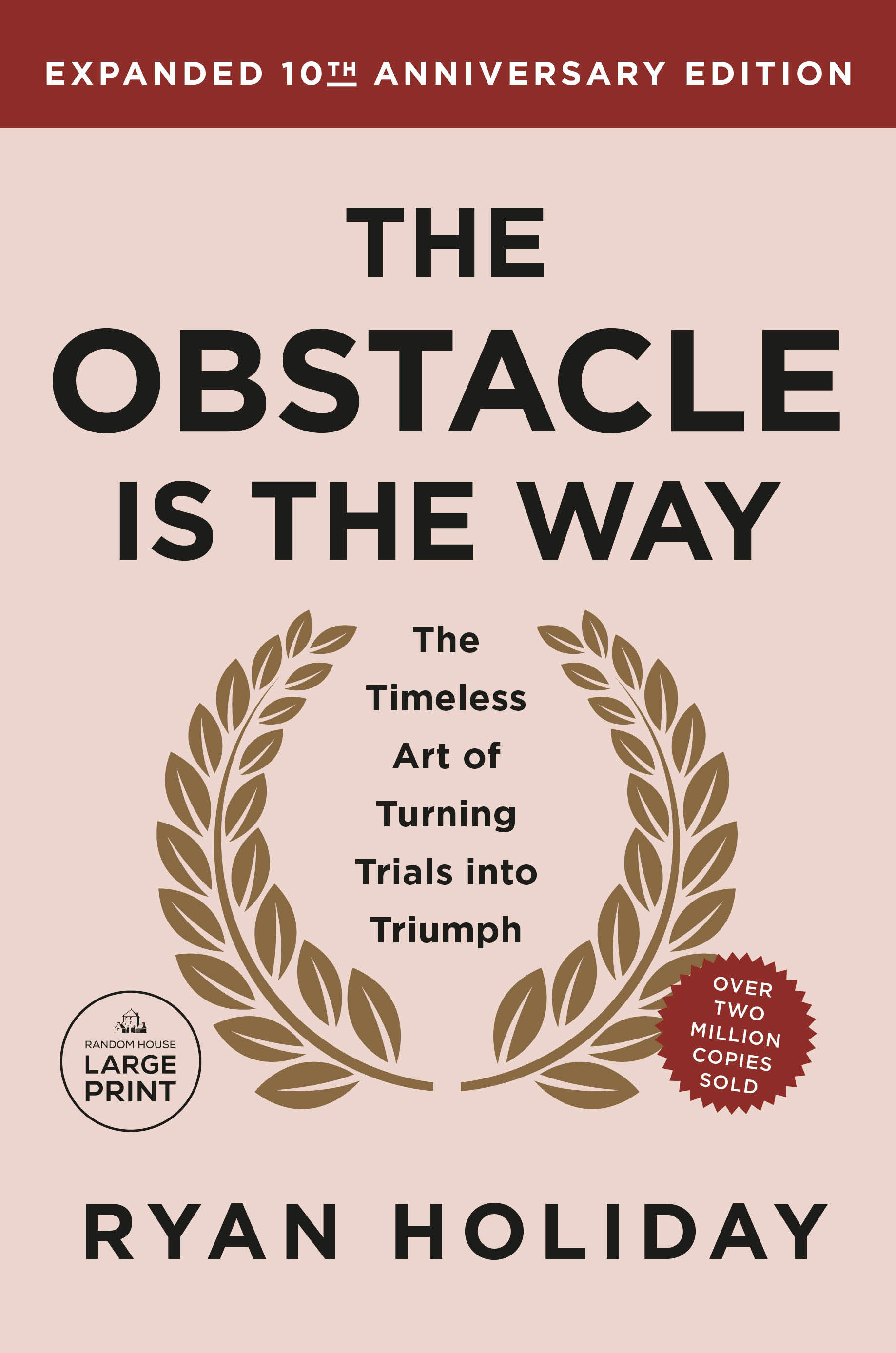 The Obstacle Is the Way Expanded 10th Anniversary Edition by Ryan Holiday