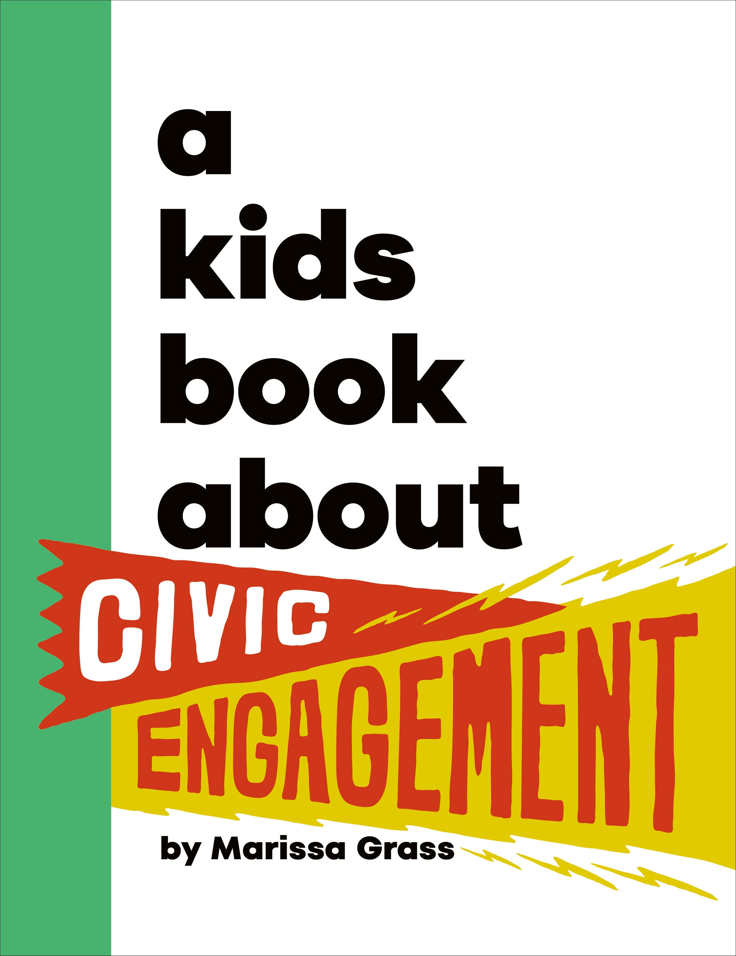 A Kids Book About Civic Engagement by Marissa Grass