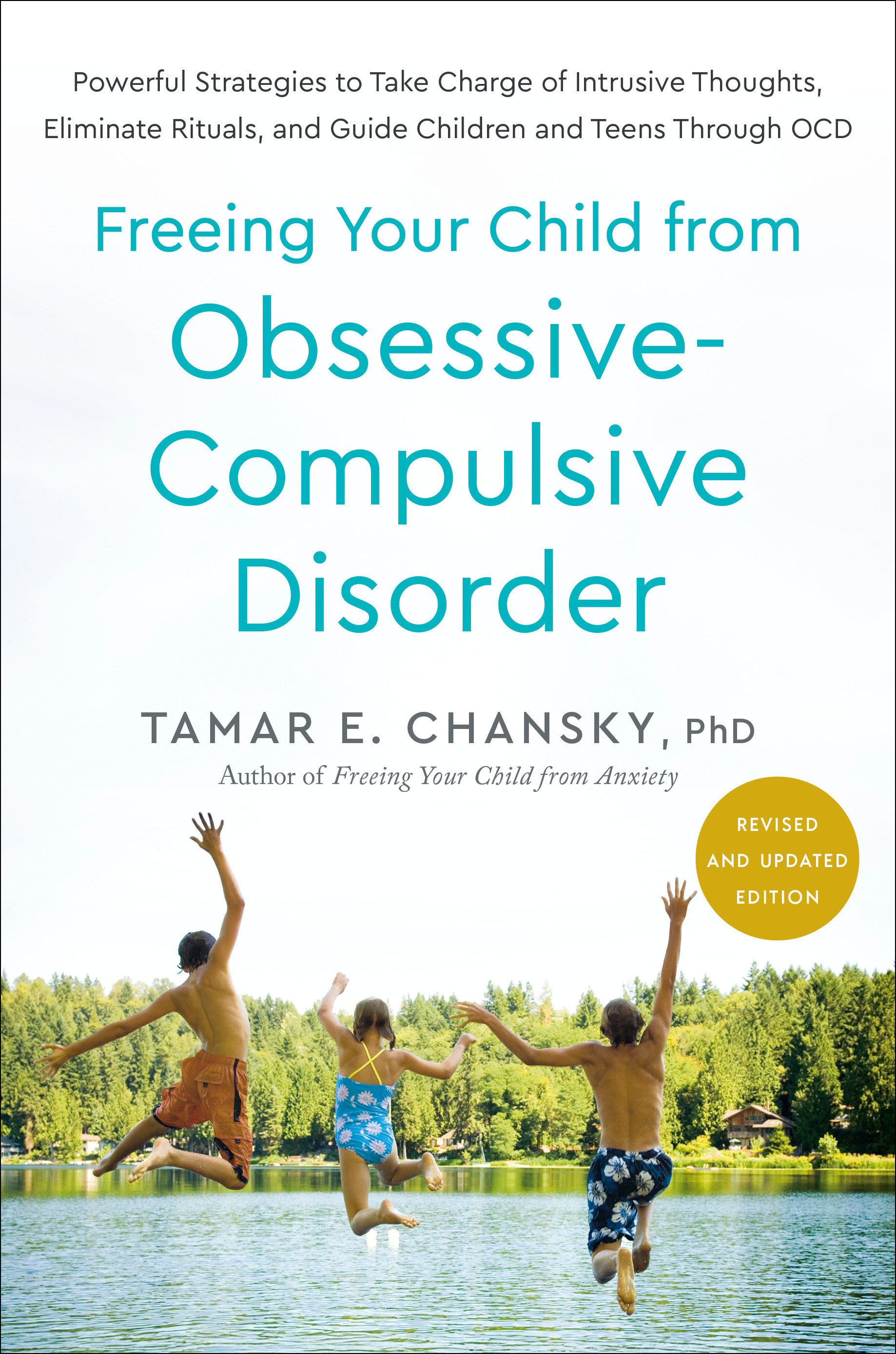 Freeing Your Child From Obsessive-compulsive Disorder, Revised and Updated Edition by Tamar E. Chansky, Ph.D.