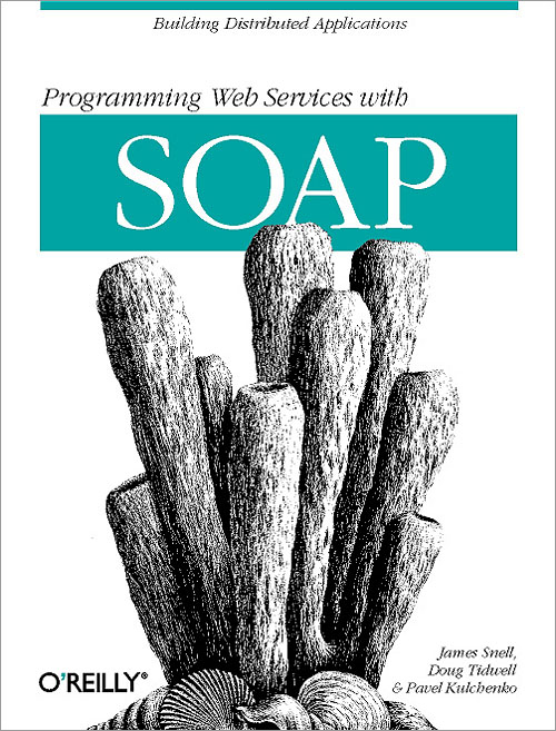 Programming Web Services With SOAP by James Snell