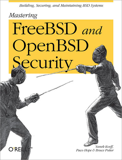 Mastering FreeBSD and OpenBSD Security by Yanek Korff