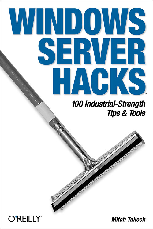 Windows Server Hacks by Mitch Tulloch
