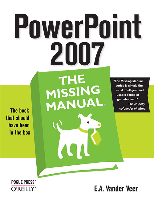 Powerpoint 2007: the Missing Manual by E. Vander Veer