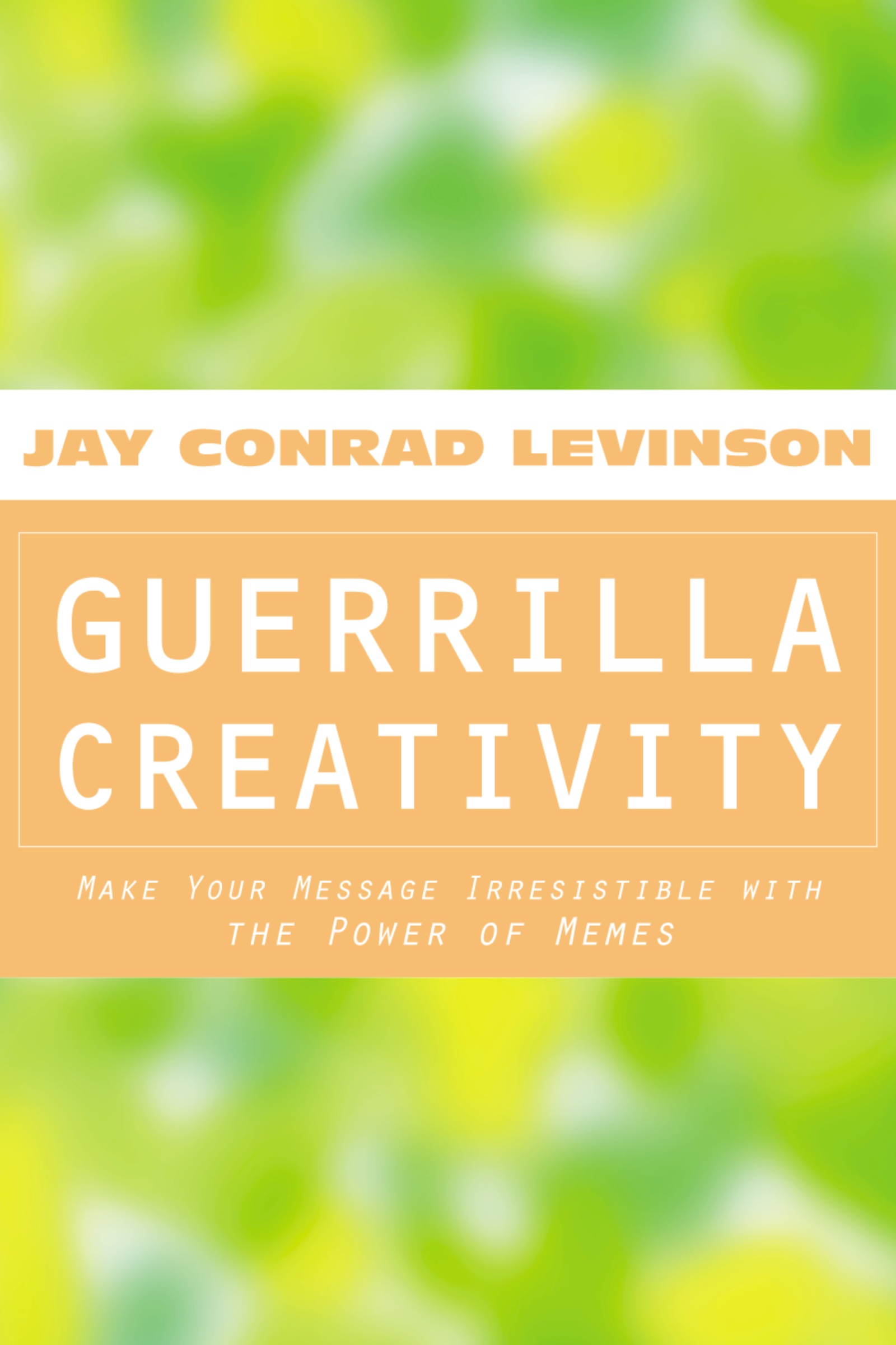 Guerrilla Creativity by Jay Conrad Levinson