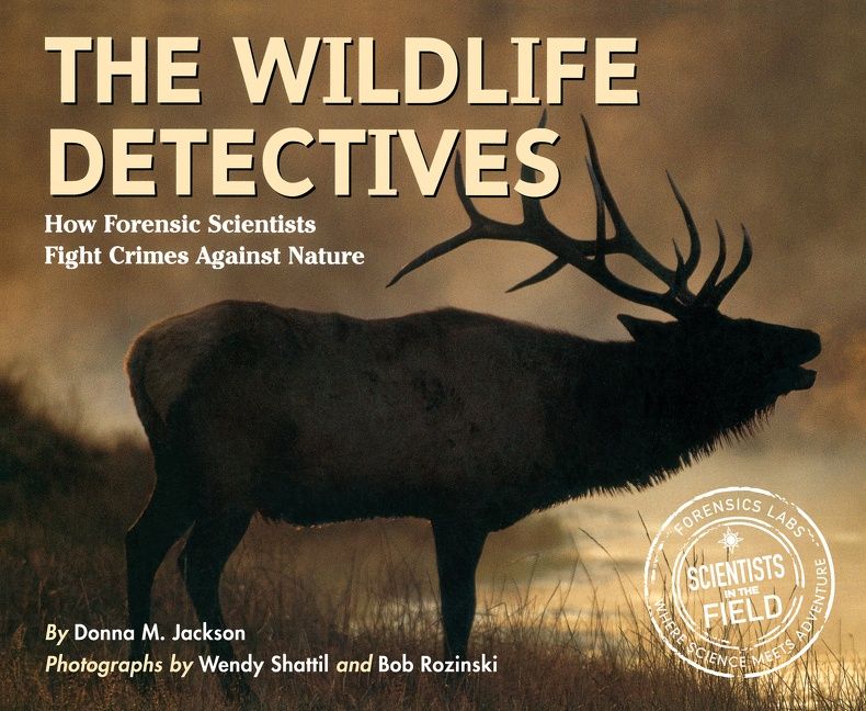 The Wildlife Detectives by Donna M. Jackson