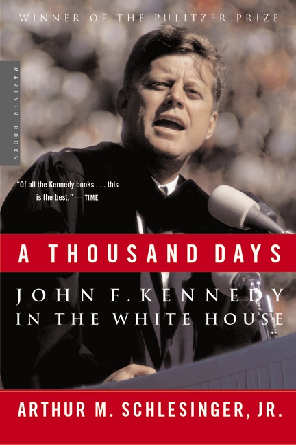 A Thousand Days by Arthur M. Schlesinger