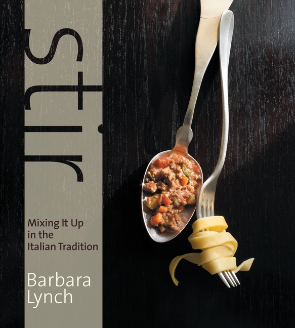 Stir by Barbara Lynch