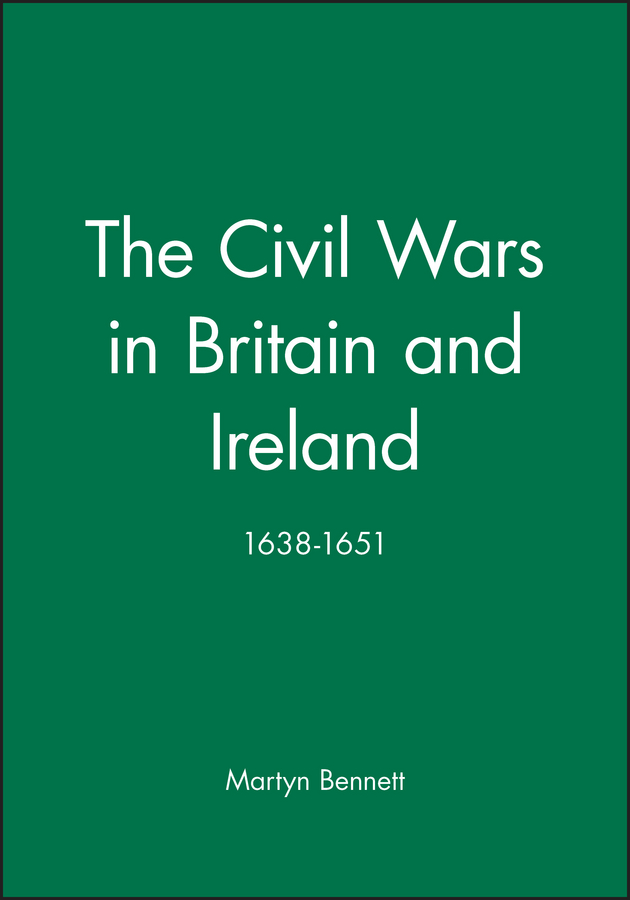 The Civil Wars in Britain and Ireland by Martyn Bennett