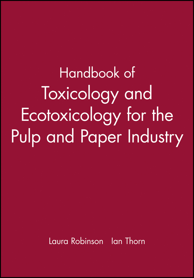 Handbook of Toxicology and Ecotoxicology for the Pulp and Paper Industry by Laura Robinson