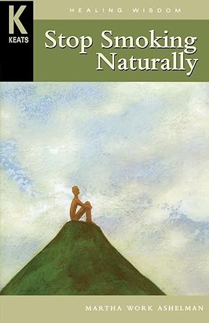 Healing Wisdom Series: Stop Smoking Naturally by Martha Work Ashelman