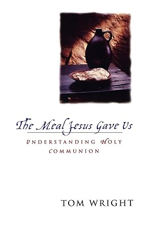 The Meal Jesus Gave US by Tom Wright