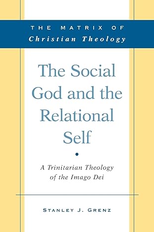 The Social God and the Relational Self by Stanley Grenz