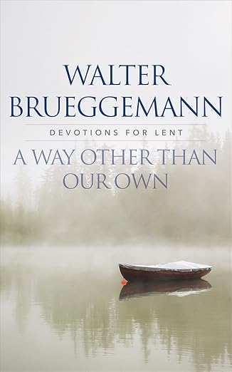 A Way Other Than Our Own by Walter Brueggemann
